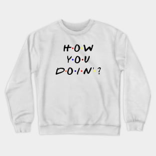 How you doin'? (Black Text) Crewneck Sweatshirt